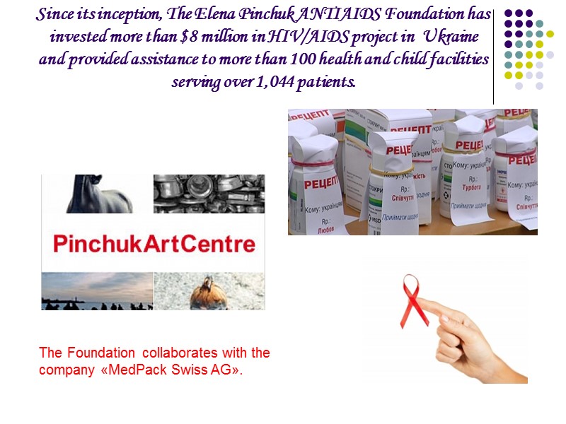 Since its inception, The Elena Pinchuk ANTIAIDS Foundation has invested more than $8 million